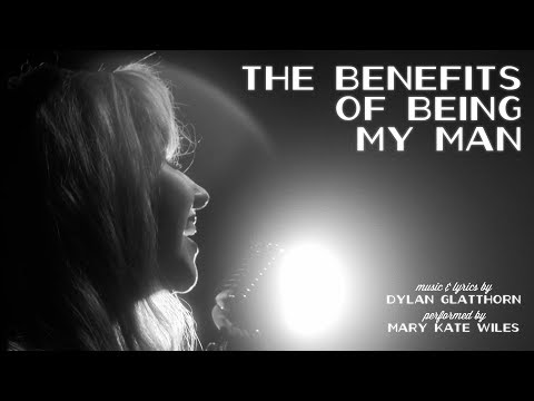 The Benefits of Being My Man - Mary Kate Wiles | Dylan Glatthorn