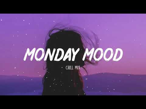 Monday Mood ~  Chill Music Palylist ~ English songs chill vibes music playlist