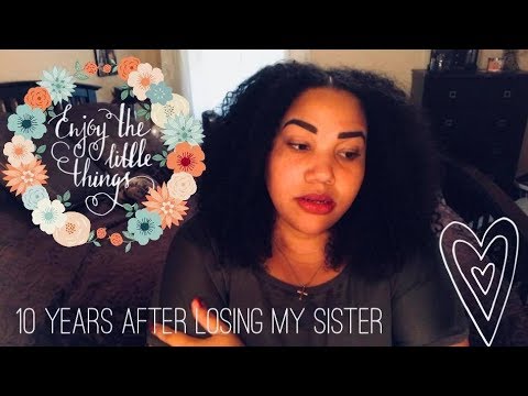 Family| LOSING A SIBLING: The day my sister died| 10 years of Pain and Healing