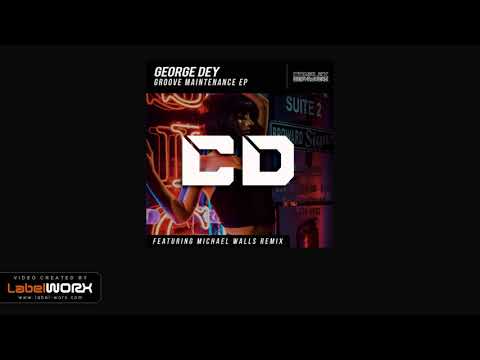 George Dey - Feel This Groove (Michael Walls Remix)