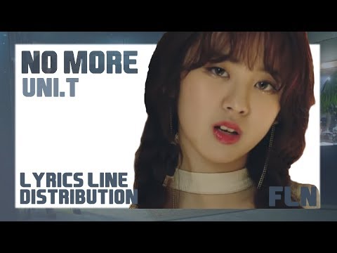 NO MORE (넘어) - UNI.T (유니티) | CORRECT LYRICS LINE DISTRIBUTION [PERFECT ACCURACY]