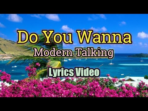 Do You Wanna (Lyrics Video) - Modern Talking