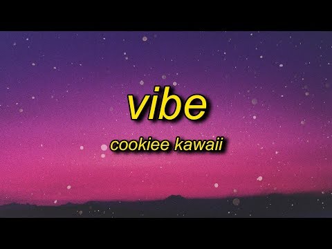 Cookiee Kawaii - Vibe (Lyrics) | if i throw it back is it fast enough