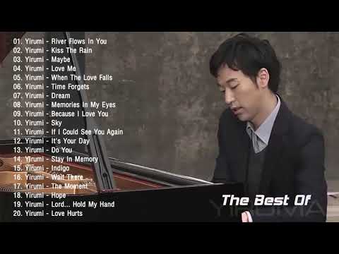 The Best Of YIRUMA Yiruma's Greatest Hits ~ Best Piano (HD/HQ)