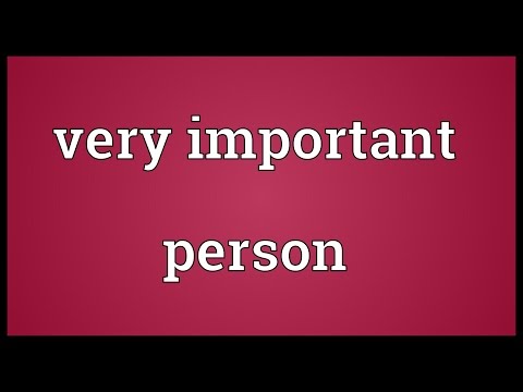 Very important person Meaning