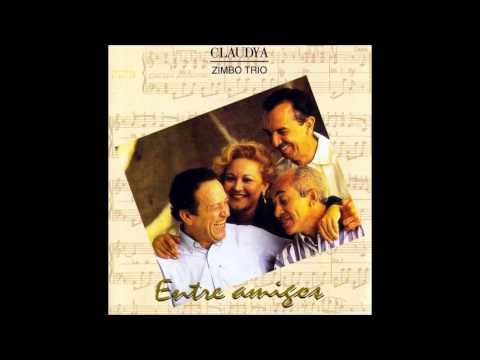 Claudya & Zimbo Trio - Entre Amigos - ''Upa Neguinho''