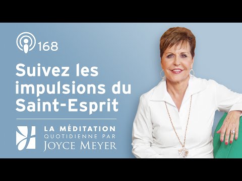 Suivez les impulsions du Saint-Esprit – Méditation quotidienne par Joyce Meyer