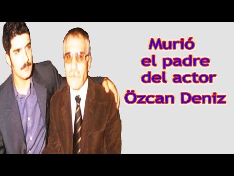 Murió el padre del actor Özcan Deniz !!!