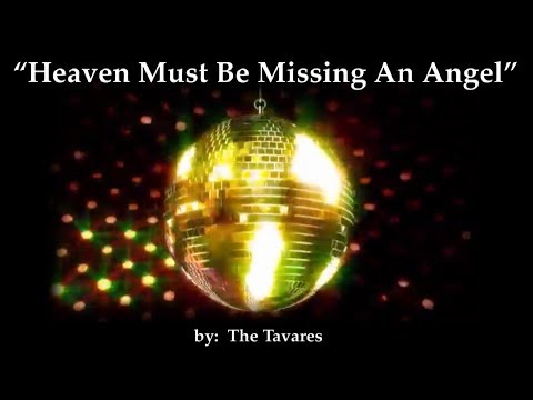 Heaven Must Be Missing An Angel (w/lyrics)  ~  The Tavares