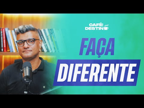 Não faça as mesmas coisas de antes | Café com destino - 2022 #80