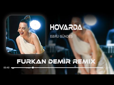 Ebru Gündeş - Hovarda ( Furkan Demir & Murat Karaytu Remix )