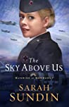 The Sky Above Us by Sarah Sundin