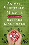 Animal, Vegetable, Miracle by Barbara Kingsolver