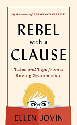 Rebel with a Clause: Tales and Tips from a Roving Grammarian