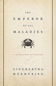 The Emperor of All Maladies: A Biography of Cancer