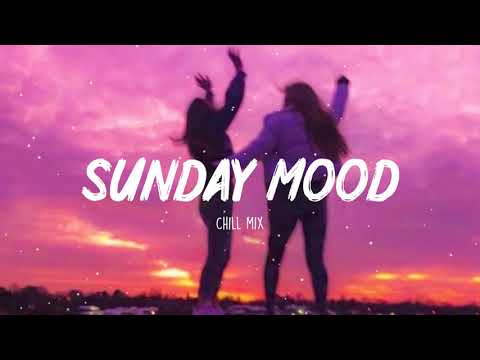 Sunday Mood ~  Morning Vibes Songs Playlist ~ Top English Chill Mix