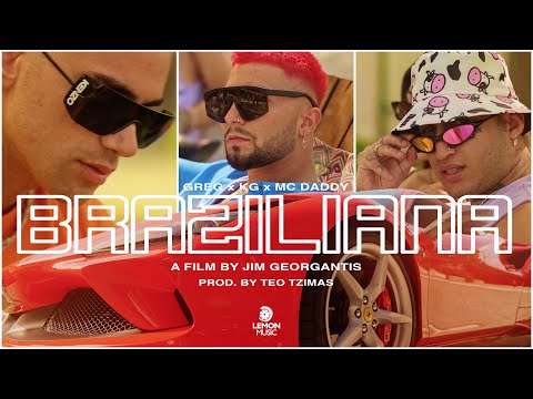 Greg x KG x Mc Daddy - Braziliana | Official Music Video