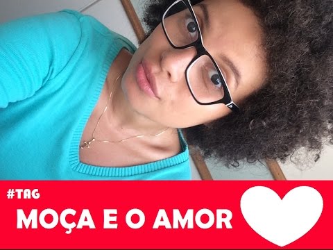 #TAG MOÇA E O AMOR