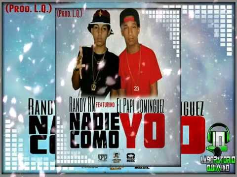 Nadie Como Yo - Randy Rm & El Papi Dominguez. (Prod. L. Q)