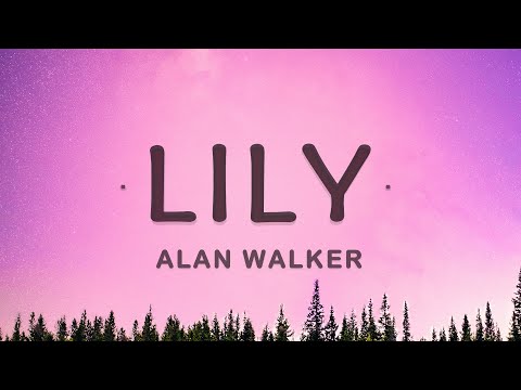 Alan Walker - Lily (Lyrics) ft. K-391, Emelie Hollow