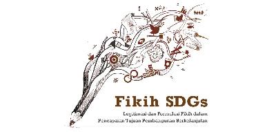 Fikih SDGs: Legitimasi dan Formulasi Fikih dalam pencapaian SDGs