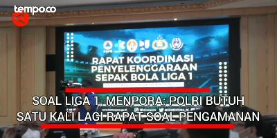 Soal Liga 1, Menpora: Polri Butuh Satu Kalo Lagi Rapat Soal Pengamanan