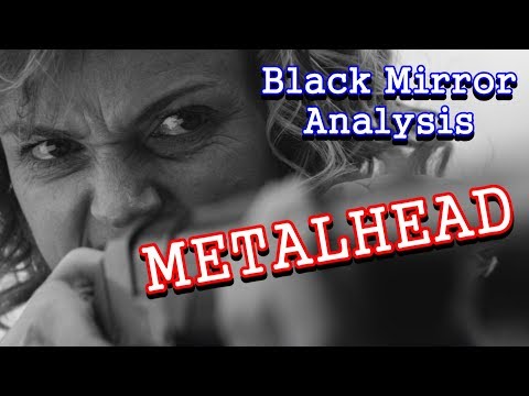 Black Mirror Analysis: Metalhead