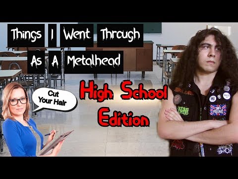 Things I Went Through As A Metalhead (High School Edition)