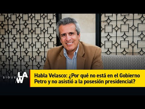 ¿Por qué Luis Fernando Velasco no asistió a la posesión presidencial de Petro?