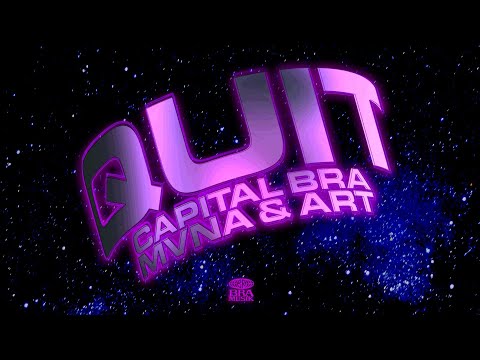 CAPITAL BRA x ART x MVNA - QUIT (PROD. BY BEATZARRE & DJORKAEFF,B-CASE,27TH)