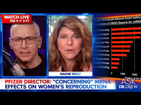 Pfizer Director: "Concerning" mRNA Effects on Women's Reproduction w/ Naomi Wolf – Ask Dr. Drew