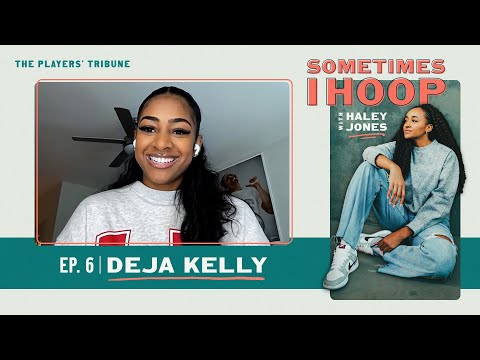 Deja Kelly Joins Haley Jones | Sometimes I Hoop | The Players’ Tribune