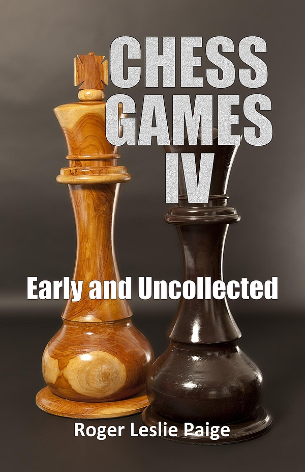 Chess Games IV: Early and Uncollected