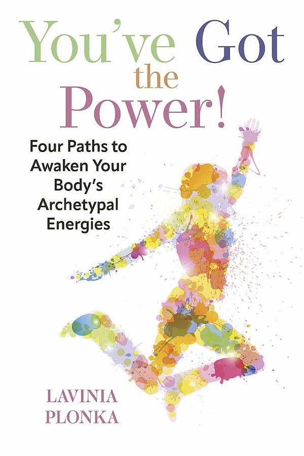 You've Got the Power! Four Paths to Awaken Your Body's Archetypal Energies