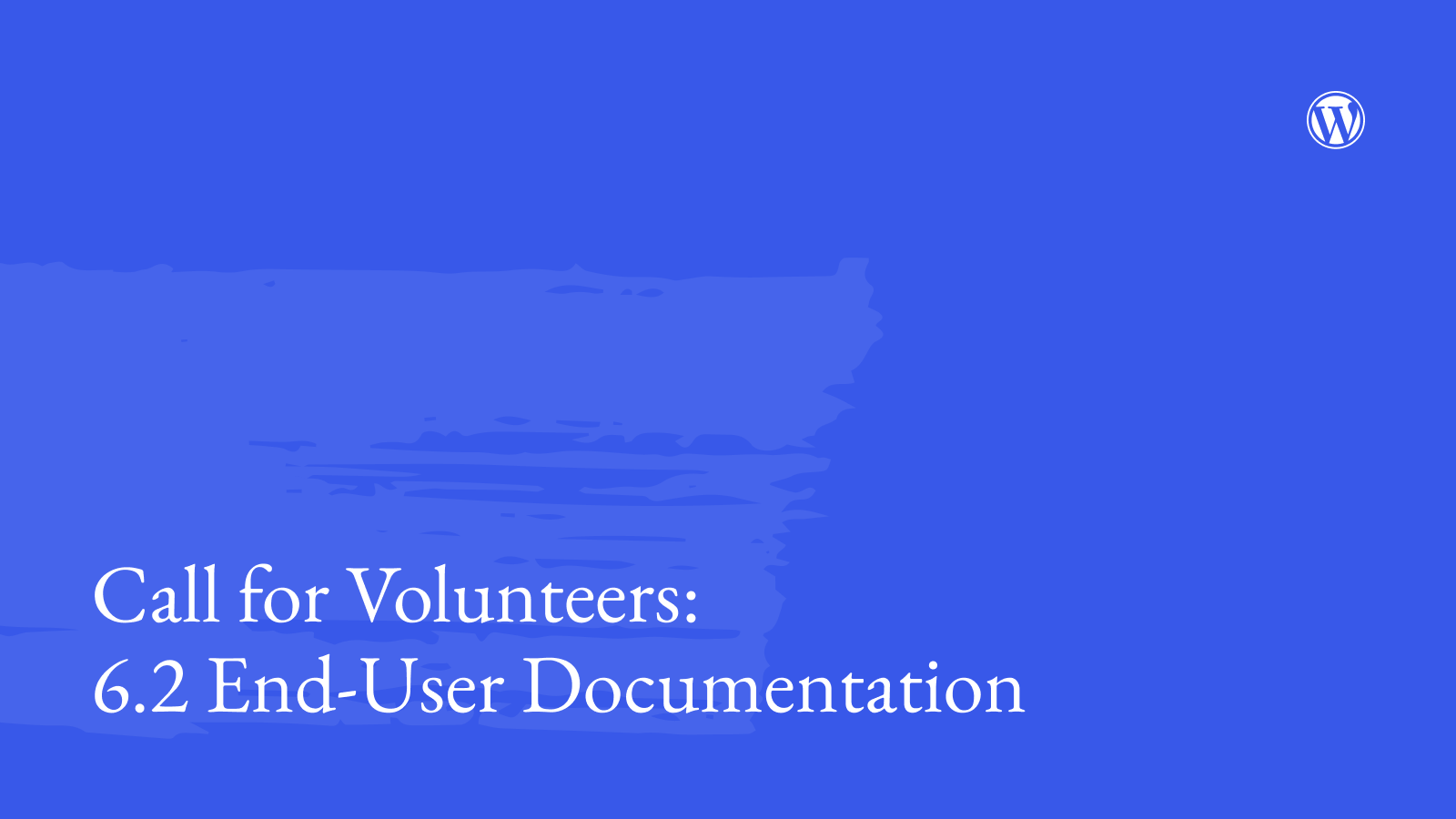 Call for Volunteers: 6.2 End-User Documentation