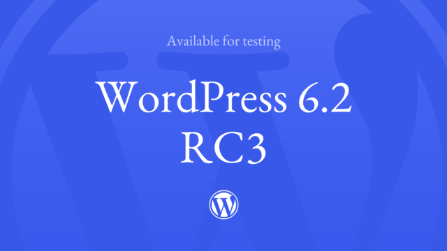 WordPress 6.2 RC3 Available for testing