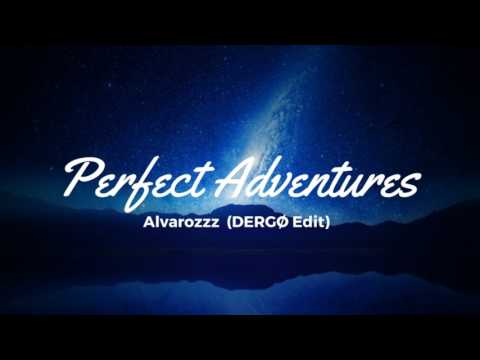 Alvarozzz - Perfect Adventures (DERGØ Edit)