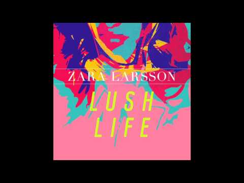 Zara Larsson - Lush Life (Official Audio)