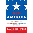 Alt-America: The Rise of the Radical Right in the Age of Trump