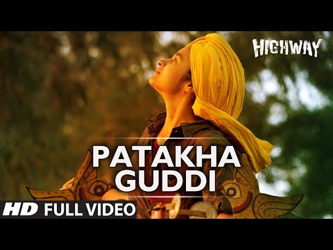 Patakha Guddi Highway Full Video Song (Official) || A.R Rahman | Alia Bhatt, Randeep Hooda