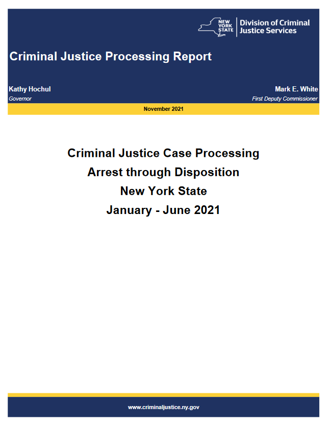 Criminal Justice Case Processing Arrest through Disposition New York State, January - June 2021