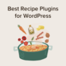 Best Recipe plugins for WordPress