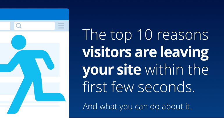 The top 10 reasons visitors are leaving your site within the first few seconds