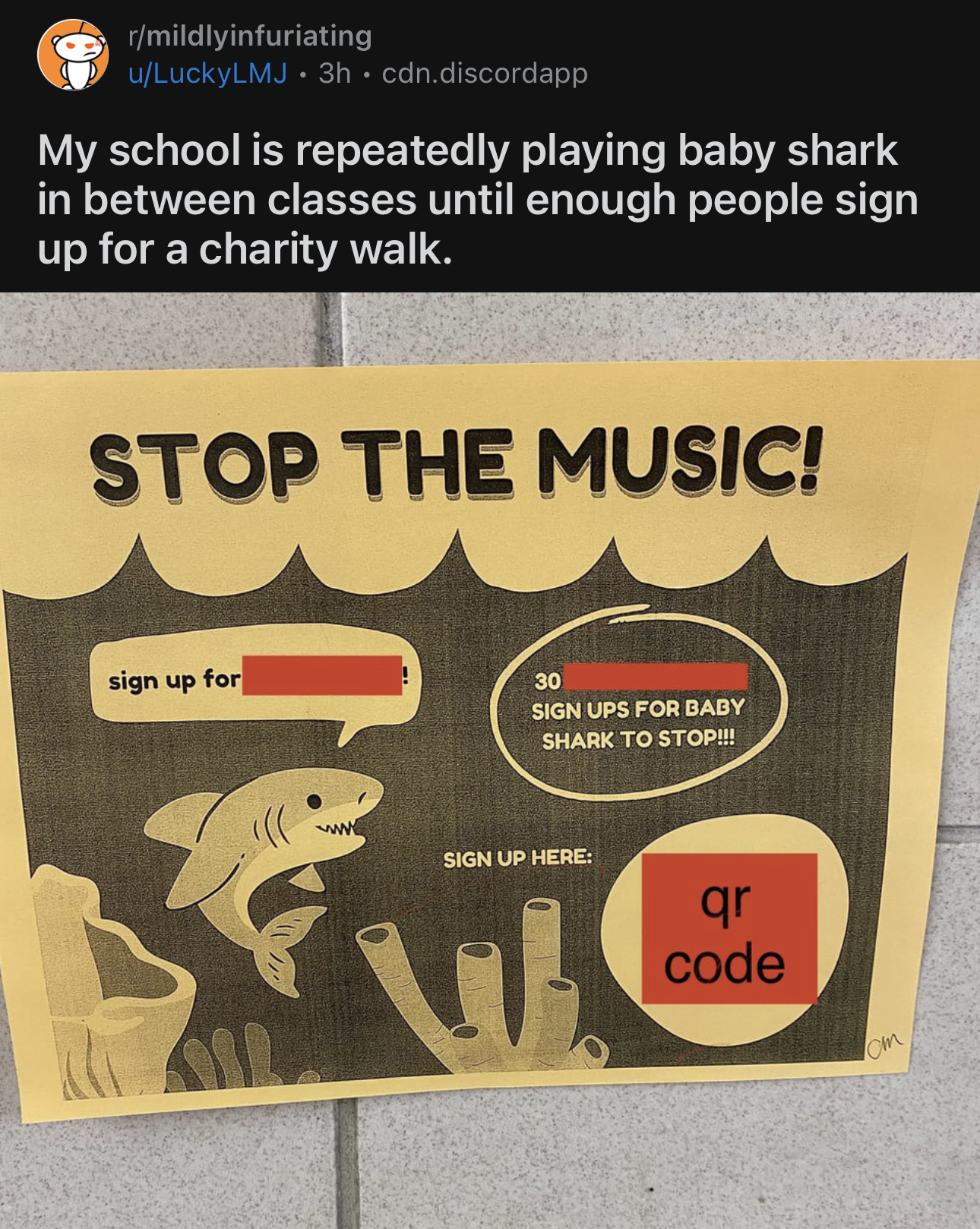 Post title: My school is repeatedly playing baby shark in between classes until enough people sign up for a charity walk.
Below is a picture of a flyer that says "Stop the music" with a QR code.