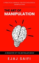 Icon image The Art Of Manipulation With Rules & Tactic: The Best Self Help Book About Manipulation and Psychology