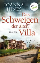 Icon image Das Schweigen der alten Villa: Roman | Ein fesselnder Toskanakrimi und ein düsteres Familiengeheimnis