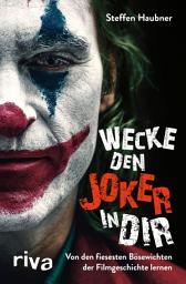 Icon image Wecke den Joker in dir: Von den fiesesten Bösewichten der Filmgeschichte lernen