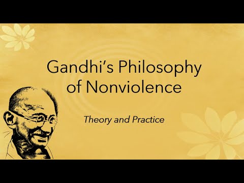 Gandhi's Philosophy of Nonviolence - Theory and Practice