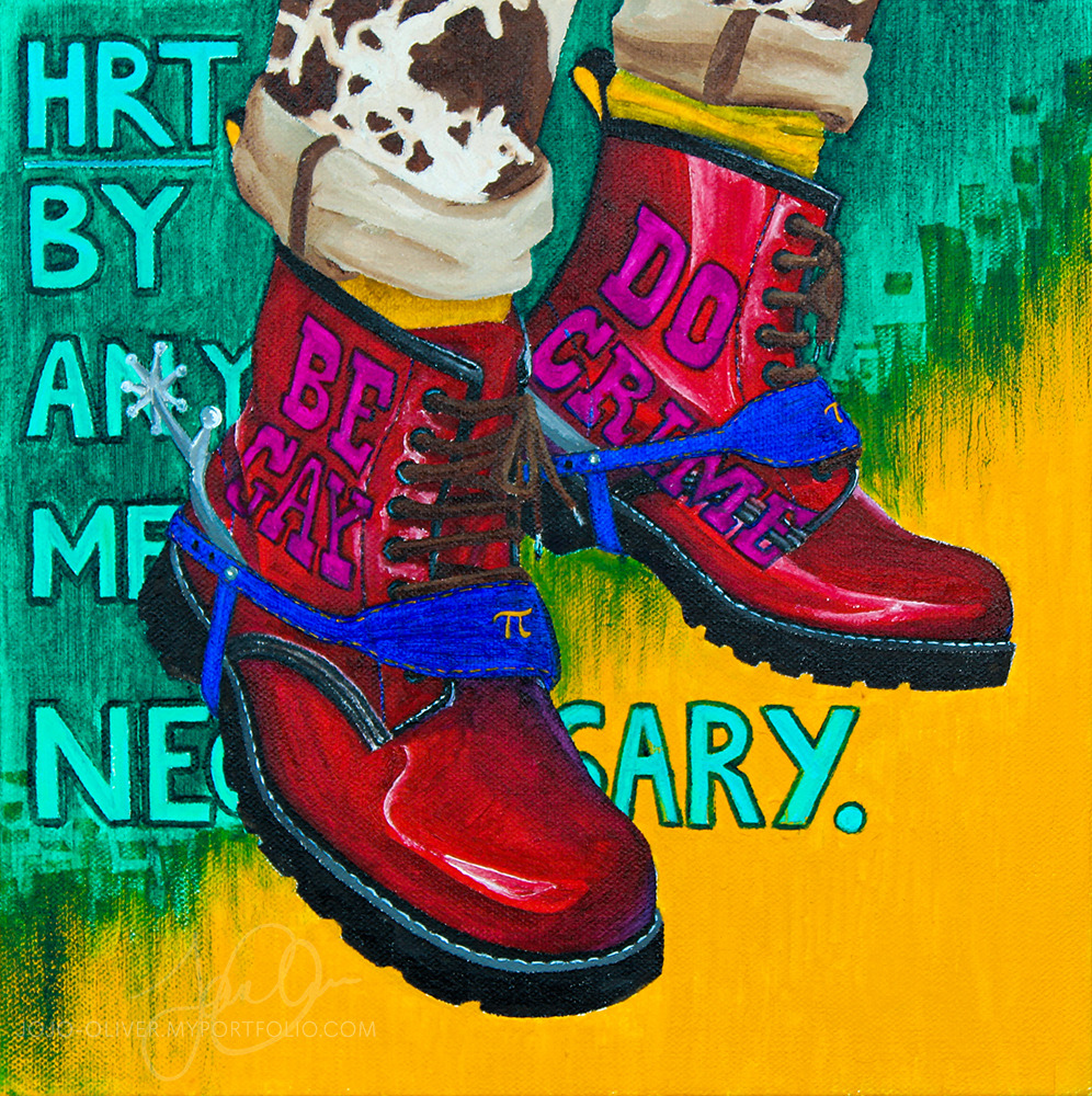 polyamorous flag [Start ID: A painting of someone's boots. The boots are red with bright blue leather straps connecting metal spurs to the back of the boots. On the blue leather straps is a pi symbol in yellow. On the sides of the boots, the writing "Be Gay" and "Do Crime" is in bold pink. The person's pants are in a cow hide print and they wear yellow socks. The background is in teal, green, and yellow, and includes the written words "HRT By Any Means Necessary." in cyan. /End ID]