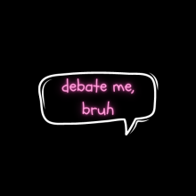 Announcing Debate me, bruh